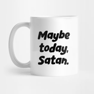 Maybe Today, Satan Mug